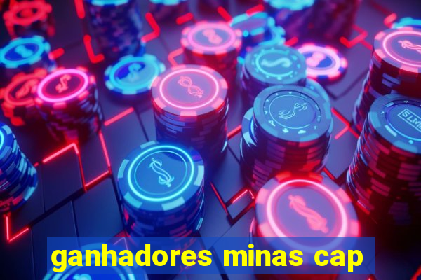 ganhadores minas cap